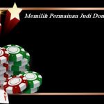 Memilih Permainan Judi Domino QQ Tentu Sangat Baik